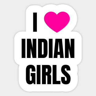 I Love Indian Girls Sticker